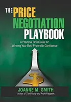 Príručka pre vyjednávanie o cenách: Praktická príručka pre B2B, ako si sebavedomo vybojovať najlepšiu cenu - The Price Negotiation Playbook: A Practical B2B Guide for Winning Your Best Price with Confidence