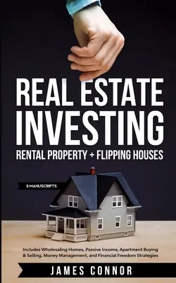 Investovanie do nehnuteľností: (2 rukopisy): Obsahuje Wholesaling Homes, Passive Income, Apartment Buying & Sell - Real Estate Investing: Rental Property + Flipping Houses (2 Manuscripts): Includes Wholesaling Homes, Passive Income, Apartment Buying & Sell