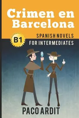 Španielske romány: Crimen en Barcelona (Španielske romány pre stredne pokročilých - B1) - Spanish Novels: Crimen en Barcelona (Spanish Novels for Intermediates - B1)