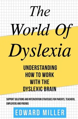 Svet dyslexie: Pochopiť, ako pracovať s mozgom dyslektika. Nájdite najlepšie podporné riešenia a intervenčné stratégie pre par - The World of Dyslexia: Understanding How to Work with the Dyslexic Brain. Find the best Support Solutions and Intervention Strategies for Par