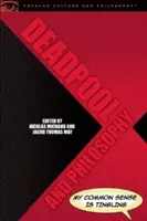 Deadpool a filozofia: Môj zdravý rozum sa chveje - Deadpool and Philosophy: My Common Sense Is Tingling