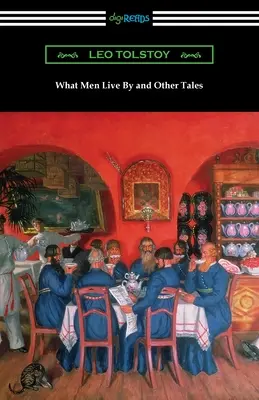Čím žijú ľudia a iné poviedky - What Men Live By and Other Tales