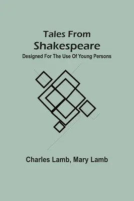 Shakspearove príbehy: Príbehy zo Shakespearova života: určené pre mládež - Tales From Shakspeare: Designed For The Use Of Young Persons