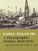 Raná texaská ropa: Fotografická história, 1866-1936 - Early Texas Oil: A Photographic History, 1866-1936