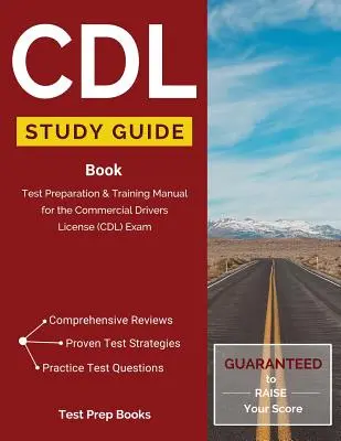 CDL Study Guide Book (Študijná príručka CDL): Príručka na prípravu na skúšku na získanie vodičského preukazu na komerčné účely (CDL) - CDL Study Guide Book: Test Preparation & Training Manual for the Commercial Drivers License (CDL) Exam