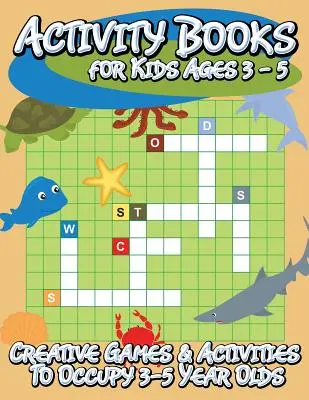 Knihy aktivít pre deti od 3 do 5 rokov (Kreatívne hry a aktivity na zabavenie 3 - 5 ročných detí) - Activity Books for Kids Ages 3 - 5 (Creative Games & Activities to Occupy 3-5 Year Olds)