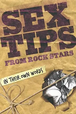 Sexuálne tipy od rockových hviezd: Ich vlastnými slovami - Sex Tips from Rock Stars: In Their Own Words