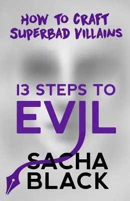 13 krokov k zlu: Ako vytvoriť superzlých zloduchov - 13 Steps to Evil: How to Craft Superbad Villains