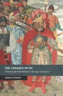 Kozácky mýtus: História a štátnosť vo veku impérií - The Cossack Myth: History and Nationhood in the Age of Empires