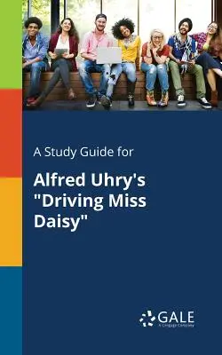 Sprievodca štúdiom k románu Alfreda Uhryho Driving Miss Daisy - A Study Guide for Alfred Uhry's Driving Miss Daisy