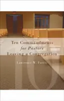 Desať prikázaní pre pastorov odchádzajúcich zo zboru - Ten Commandments for Pastors Leaving a Congregation