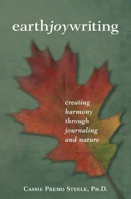 Earth Joy Writing (Zemská radosť): Vytváranie harmónie prostredníctvom denníkov a prírody - Earth Joy Writing: Creating Harmony Through Journaling and Nature