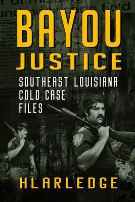 Bayou Justice: Súbory odložených prípadov z juhovýchodnej Louisiany - Bayou Justice: Southeast Louisiana Cold Case Files