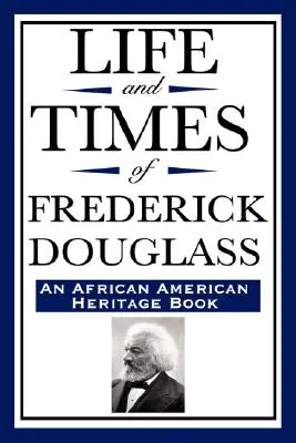 Život a doba Fredericka Douglassa (kniha o afroamerickom dedičstve) - Life and Times of Frederick Douglass (an African American Heritage Book)