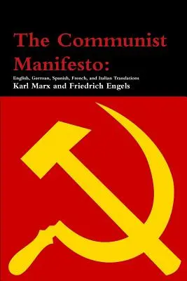 Komunistický manifest: Vydanie Manifestu: anglické, nemecké, španielske, francúzske a talianske preklady - The Communist Manifesto: English, German, Spanish, French, and Italian Translations