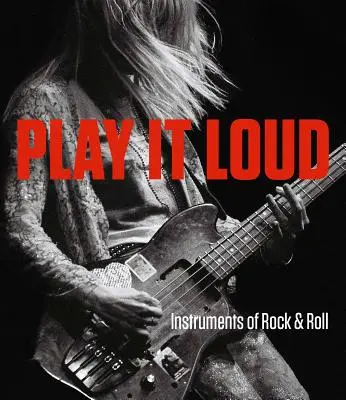 Zahrajte to nahlas: Nástroje rock&rollu - Play It Loud: Instruments of Rock & Roll