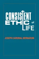 Konzistentná etika života: Joseph kardinál Bernardin - Consistent Ethic of Life: Joseph Cardinal Bernardin