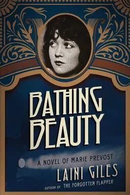 Kúpeľná krása: Román o Marie Prevostovej - Bathing Beauty: A Novel of Marie Prevost