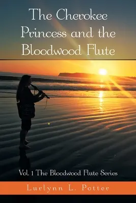 The Cherokee Princess and the Bloodwood Flute (Čerokézska princezná a krvavá flauta): Séria Bloodwood Flute: Čerešňa a krvavá flauta: 1. diel - The Cherokee Princess and the Bloodwood Flute: Vol. 1 the Bloodwood Flute Series