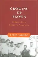 Growing Up Brown (Dospievanie v hnedom): Spomienky filipínskeho Američana - Growing Up Brown: Memoirs of a Filipino American