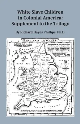 Deti bielych otrokov v koloniálnej Amerike: Doplnok k trilógii - White Slave Children in Colonial America: Supplement to the Trilogy