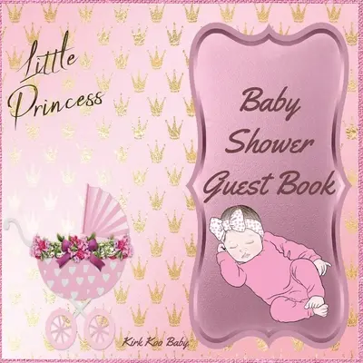 Kniha hostí na oslavu malej princeznej: Ružový detský kočík s kvetom: Úžasný farebný interiér so 100 stranami a rozmermi 8,5 x 8,5 palca - Little Princess Baby Girl Shower Guest Book: Amazing Color Interior with 100 Page and 8.5 x 8.5 inch Pink Baby Strollers with Flower