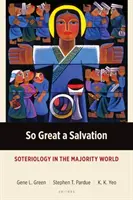 Tak veľká spása: Soteriológia vo svete väčšiny - So Great a Salvation: Soteriology in the Majority World