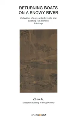 Návrat lodí na zasneženej rieke: Zhao Ji, cisár Huizong z dynastie Song - Returning Boats on a Snowy River: Zhao Ji, Emperor Huizong of Song Dynasty