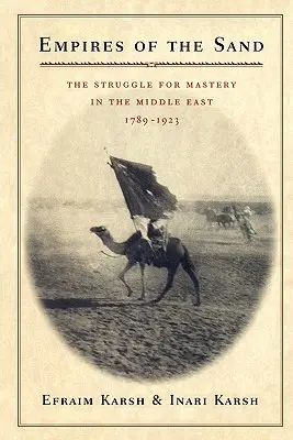 Pieskové ríše: Boj o nadvládu na Blízkom východe, 1789 - 1923 - Empires of the Sand: The Struggle for Mastery in the Middle East, 1789-1923