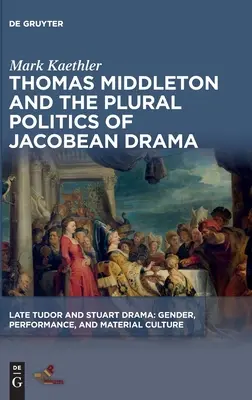 Thomas Middleton a pluralitná politika jakobínskej drámy - Thomas Middleton and the Plural Politics of Jacobean Drama