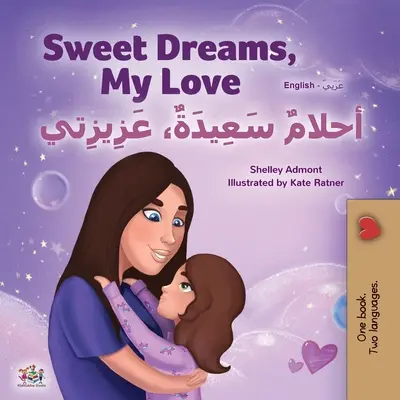Sladké sny, moja láska (anglicko-arabská dvojjazyčná kniha pre deti) - Sweet Dreams, My Love (English Arabic Bilingual Book for Kids)