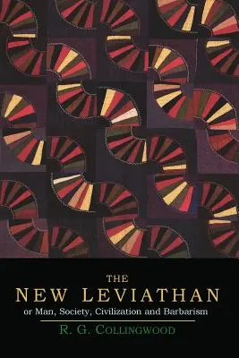 Nový Leviatan; alebo človek, spoločnosť, civilizácia a barbarstvo - The New Leviathan; Or, Man, Society, Civilization and Barbarism