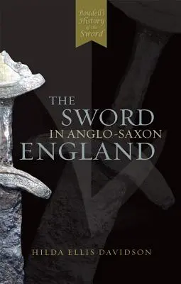 Meč v anglosaskom Anglicku: Jeho archeológia a literatúra - The Sword in Anglo-Saxon England: Its Archaeology and Literature