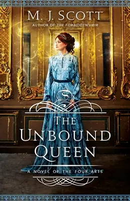 Neviazaná kráľovná: Román o štyroch umeniach - The Unbound Queen: A Novel of The Four Arts