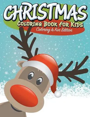 Vianočné maľovanky pre deti: Vyfarbovanie je zábavné vydanie - Christmas Coloring Book For Kids: Coloring Is Fun Edition