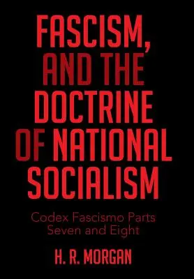 Fašizmus a doktrína národného socializmu: Codex Fascismo - siedma a ôsma časť - Fascism, and the Doctrine of National Socialism: Codex Fascismo Parts Seven and Eight