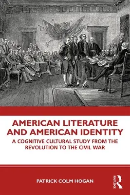 Americká literatúra a americká identita: Kognitívna kultúrna štúdia od revolúcie po občiansku vojnu - American Literature and American Identity: A Cognitive Cultural Study from the Revolution Through the Civil War
