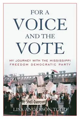 Za hlas a hlasovanie: Moja cesta s Demokratickou stranou slobody v Mississippi - For a Voice and the Vote: My Journey with the Mississippi Freedom Democratic Party