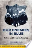 Naši nepriatelia v modrom: Polícia a moc v Amerike - Our Enemies in Blue: Police and Power in America