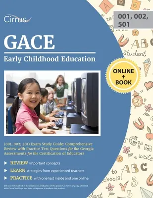 GACE Early Childhood Education (001, 002; 501) Exam Study Guide (Študijná príručka k skúške GACE): Učebnica: Komplexný prehľad s praktickými testovými otázkami na skúšku Georgia Assessments for - GACE Early Childhood Education (001, 002; 501) Exam Study Guide: Comprehensive Review with Practice Test Questions for the Georgia Assessments for the