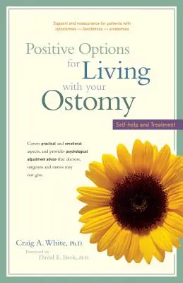 Pozitívne možnosti života s ostómiou: svojpomoc a liečba - Positive Options for Living with Your Ostomy: Self-Help and Treatment