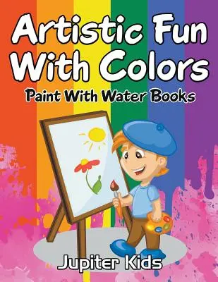 Výtvarná zábava s farbami: Maľovanie s vodou Knihy - Artistic Fun With Colors: Paint With Water Books