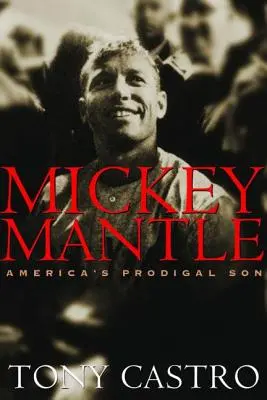 Mickey Mantle: Americký márnotratný syn - Mickey Mantle: America's Prodigal Son