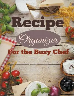 Organizátor receptov pre zaneprázdnených kuchárov - Recipe Organizer For the Busy Chef