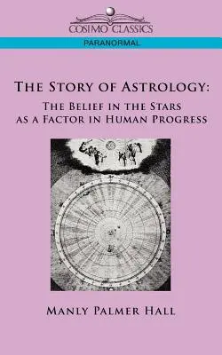 Príbeh astrológie: Viera vo hviezdy ako faktor ľudského pokroku - The Story of Astrology: The Belief in the Stars as a Factor in Human Progress