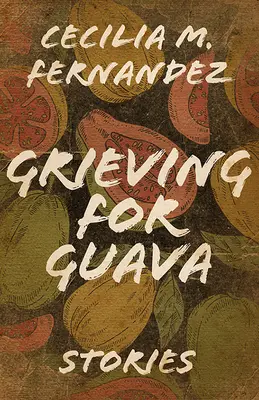 Smútok za Guavou: Príbehy - Grieving for Guava: Stories