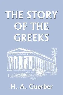 Príbeh Grékov (Yesterday's Classics) - The Story of the Greeks (Yesterday's Classics)