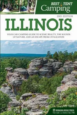 Najlepšie stanové táborenie: Illinois: Najlepší sprievodca kempovaním v aute za malebnou krásou, zvukmi prírody a únikom z civilizácie - Best Tent Camping: Illinois: Your Car-Camping Guide to Scenic Beauty, the Sounds of Nature, and an Escape from Civilization
