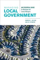 Manažment miestnej samosprávy: An Essential Guide for Municipal and County Managers (Základná príručka pre manažérov obcí a okresov) - Managing Local Government: An Essential Guide for Municipal and County Managers