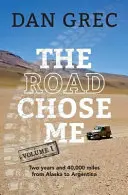 Cesta si ma vybrala 1. diel: Dva roky a 40 000 míľ z Aljašky do Argentíny - The Road Chose Me Volume 1: Two years and 40,000 miles from Alaska to Argentina